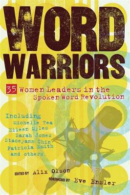 Word Warriors: 35 Women Leaders in the Spoken Word Revolution - Olson, Alix (Editor), and Ensler, Eve (Foreword by)