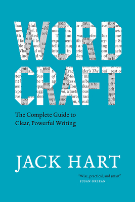 Wordcraft: The Complete Guide to Clear, Powerful Writing - Hart, Jack