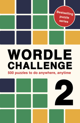 Wordle Challenge 2: 500 puzzles to do anywhere, anytime - Hall, Roland