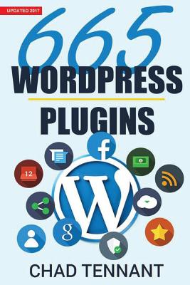 Wordpress: 665 Free Wordpress Plugins for Creating Amazing and Profitable Websites - Tennant, Chad