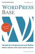 Wordpress Base: Tutto quello che c' da sapere per creare un sito WordPress