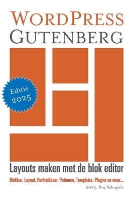 WordPress Gutenberg: Layouts maken met de blok editor - Sahupala, Roy