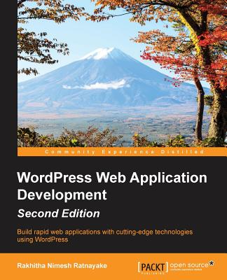 WordPress Web Application Development - Second Edition - Ratnayake, Rakhitha Nimesh