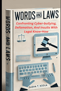 Words and Laws: Confronting Cyberbullying, Defamation, And Insults With Legal Know-How