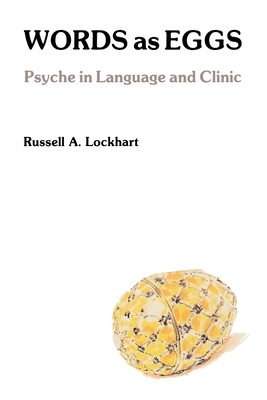 Words As Eggs: Psyche in Language and Clinic - Lockhart, Russell a