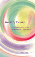 Words by the Way: Ideas and Resources for Use Throughout the Christian Year - Lewin, Ann