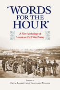 Words for the Hour: A New Anthology of American Civil War Poetry