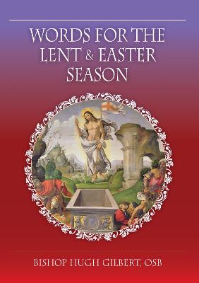 Words for the Lent and Easter Season - Gilbert, Hugh, Bishop