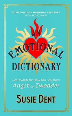Words from the Heart: An Emotional Dictionary - Dent, Susie