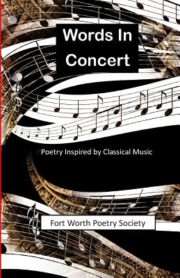 Words In Concert: Poetry Inspired by Classical Music - Baldwin, Michael (Editor), and Poetry Society, Fort Worth