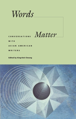 Words Matter: Conversations with Asian American Writers - Cheung, King-Kok (Editor)