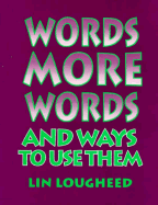 Words, More Words, and Ways to Use Them