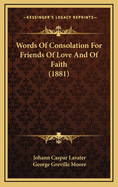 Words of Consolation for Friends of Love and of Faith (1881)