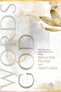 Words of God: Prayers and Holy Writings from Bah'u'llh, The Bb and '?bdu'l-Bah (Illustrated Bahai Prayer Book)