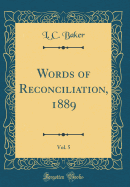 Words of Reconciliation, 1889, Vol. 5 (Classic Reprint)