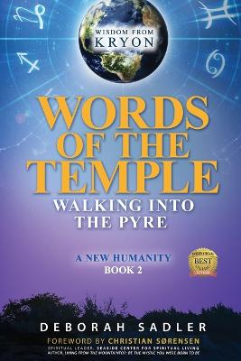 Words of the Temple: Walking Into the Pyre - Sadler, Deborah, and Srensen, Christian (Foreword by)