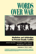 Words Over War: Mediation and Arbitration to Prevent Deadly Conflict