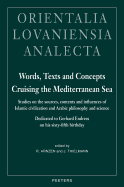 Words, Texts and Concepts Cruising the Mediterranean Sea: Studies on the Sources, Contents and Influences of Islamic Civilization and Arabic Philosophy and Science Dedicated to Gerhard Endress on His Sixty-Fifth Birthday