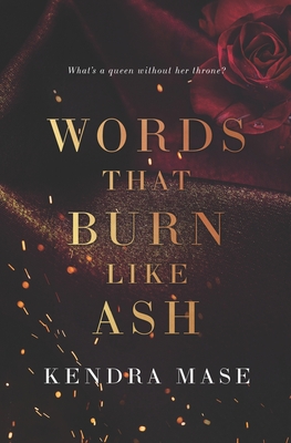 Words That Burn Like Ash - Mase, Kendra