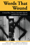 Words That Wound: Critical Race Theory, Assaultive Speech, And The First Amendment