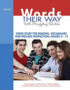 Words Their Way with Struggling Readers, Grades 4-12: Word Study for Reading, Vocabulary, and Spelling Instruction