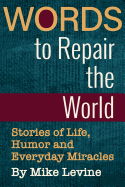 Words to Repair the World: Stories of Life, Humor and Everyday Miracles