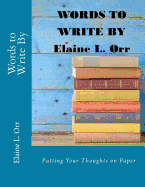 Words to Write by: Putting Your Thoughts on Paper