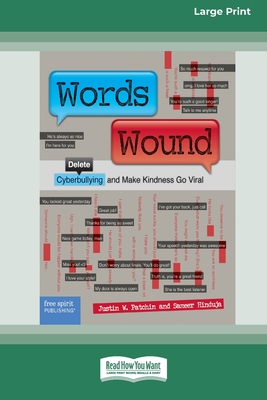 Words Wound: Delete Cyberbullying and Make Kindness Go Viral [Standard Large Print 16 Pt Edition] - Patchin, Justin W, and Hinduja, Sameer
