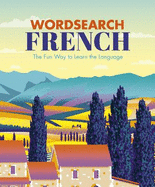 Wordsearch French: The Fun Way to Learn the Language