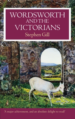 Wordsworth and the Victorians - Gill, Stephen