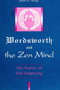 Wordsworth and the Zen Mind: The Poetry of Self-Emptying