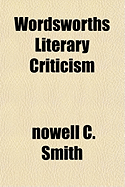 Wordsworths Literary Criticism - Smith, Nowell C