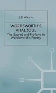 Wordsworth's Vital Soul: The Sacred and Profane in Wordsworth's Poetry