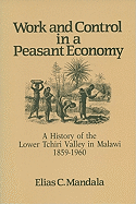 Work and Control in a Peasant Economy: A History of the Lower Tchiri Valley in Malawi, 1859-1960