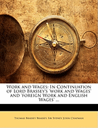 Work and Wages: In Continuation of Lord Brassey's 'work and Wages' and 'foreign Work and English Wages' ...