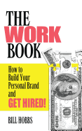 Work Book: How to Build Your Personal Brand and Get Hired!