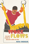 Work Flows: Stalinist Liquids in Russian Labor Culture