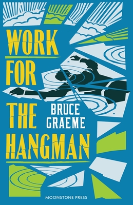 Work for the Hangman - Graeme, Bruce, and Norris, John (Introduction by)