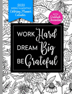 Work Hard Dream Big Be Grateful 2020 Weekly & Monthly: Coloring Planner Calendar with Gratitude Journaling - Press, Relaxing Planner