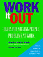 Work It Out: Clues for Solving People Problems at Work
