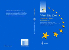 Work Life 2000: 1999 Yearbook 1: The First of a Series of Yearbooks in the Work Life 2000 Programme, Preparing for the Work Life 2000 Conference in Malmo 22-25 January 2001, as Part of the Swedish Presidency of the European Unions