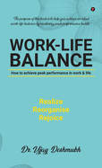 Work Life Balance: How to Achieve Peak Performance in Work and Life