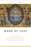 Work of Love: A Theological Reconstruction of the Communion of Saints