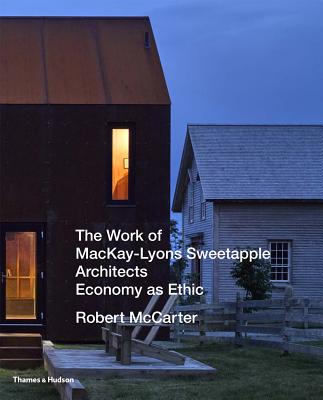 Work of MacKay Lyons Sweetapple Architects: Economy as Ethic - McCarter, Robert, and Pallasmaa, Juhani (Introduction by), and Frampton, Kenneth