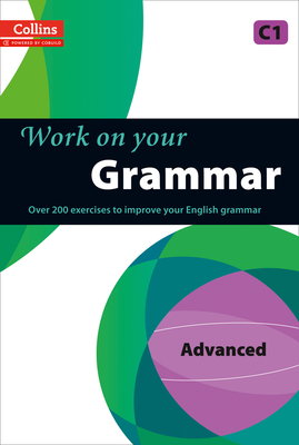 Work on Your Grammar: A Practice Book for Learners at Advanced Level - Collins UK