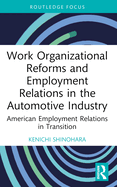Work Organizational Reforms and Employment Relations in the Automotive Industry: American Employment Relations in Transition