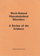 Work-Related Musculoskeletal Disorders: A Review of the Evidence - National Research Council, and Division of Behavioral and Social Sciences and Education, and Board on Human-Systems Integration