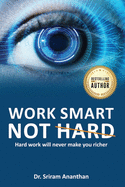 Work Smart Not Hard: Hard Work Will Never Make You Richer