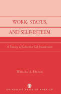 Work, Status, and Self-Esteem: A Theory of Selective Self Investment