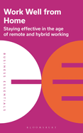 Work Well From Home: Staying effective in the age of remote and hybrid working